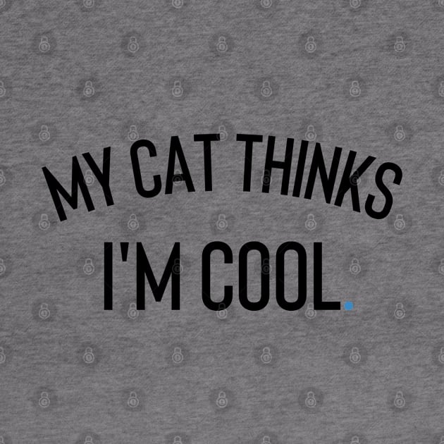 My Cat Thinks I'm Cool by Claracanvas